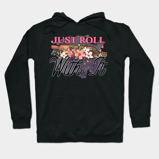 Just roll with it Hoodie by NotUrOrdinaryDesign